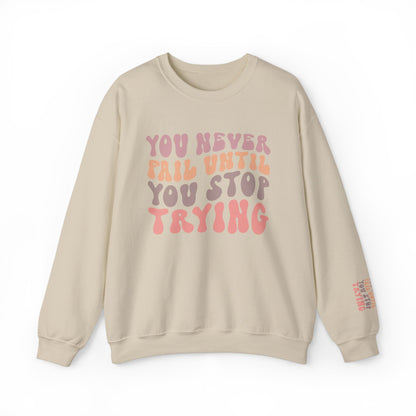 You Never Fail Until You Stop Trying Crewneck