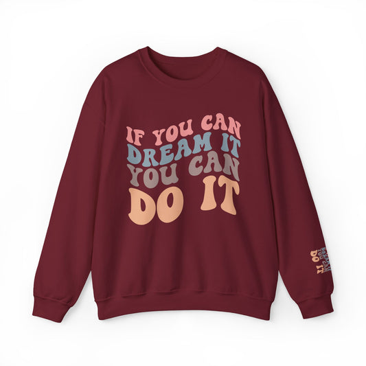 If You Can Dream It You Can Do It Crewneck