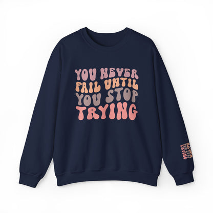 You Never Fail Until You Stop Trying Crewneck