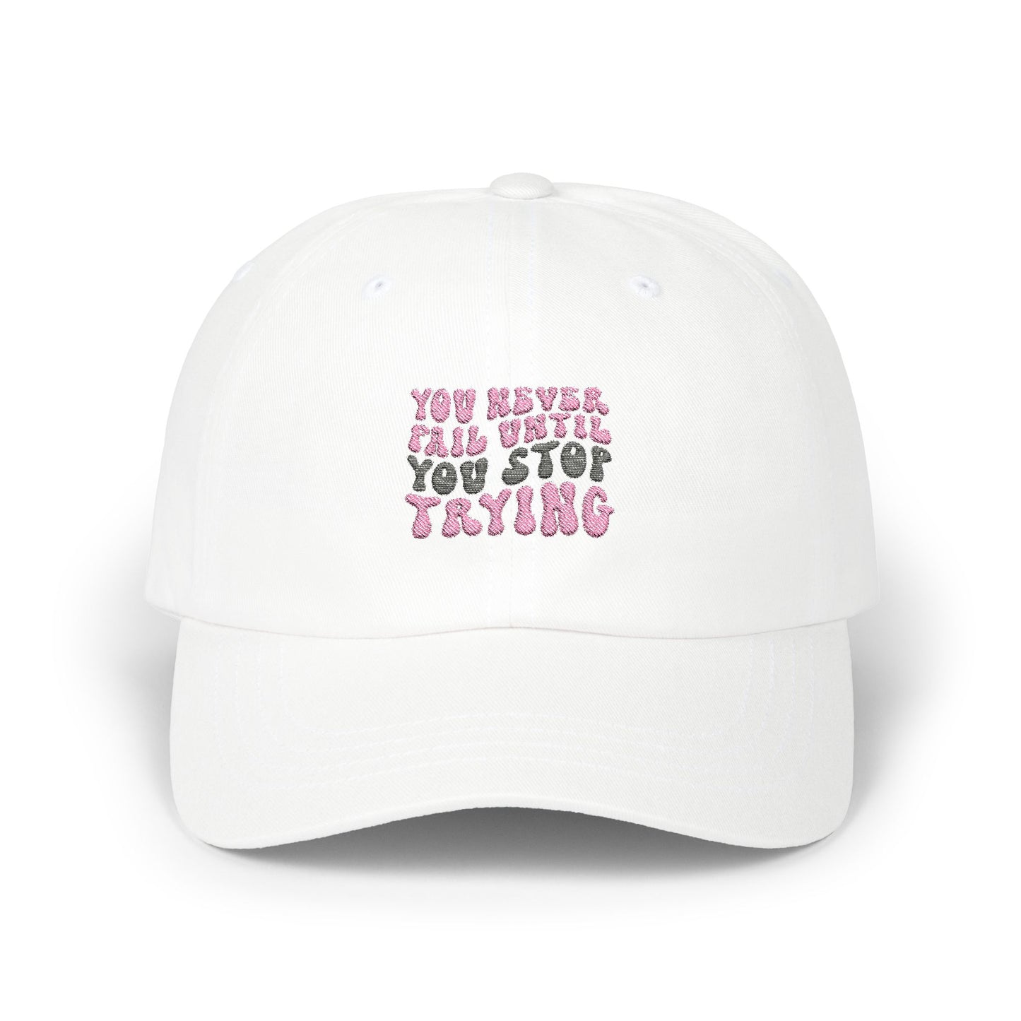 "You Never Fail Until You Stop Trying" Hat