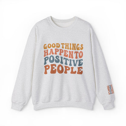 Good Things Happen To Positive People Crewneck