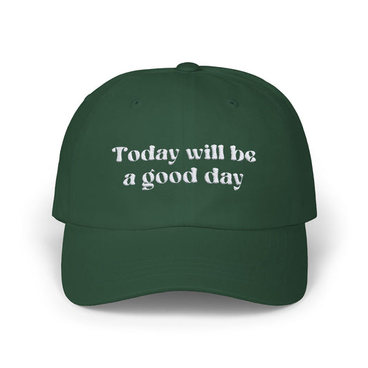 "Today Will Be a Good Day " Hat